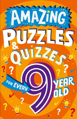 Sorprendentes rompecabezas para niños de 9 años - Amazing Puzzles and Quizzes for Every 9 Year Old