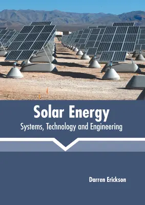 Energía solar: Sistemas, tecnología e ingeniería - Solar Energy: Systems, Technology and Engineering