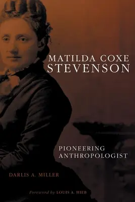 Matilda Coxe Stevenson: Antropóloga pionera - Matilda Coxe Stevenson: Pioneering Anthropologist