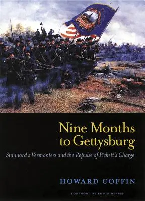 Nine Months to Gettysburg: Stannard's Vermonters and the Repulse of Pickett's Charge (Nueve meses hasta Gettysburg: Los vermontes de Stannard y el rechazo de la carga de Pickett) - Nine Months to Gettysburg: Stannard's Vermonters and the Repulse of Pickett's Charge