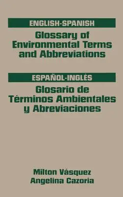 Glosario de términos y abreviaturas medioambientales, inglés-español - Glossary of Environmental Terms and Abbreviations, English-Spanish