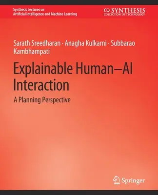 Interacción explicable entre el ser humano y la inteligencia artificial: una perspectiva de planificación - Explainable Human-AI Interaction - A Planning Perspective