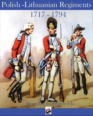 Regimientos polaco-lituanos 1717-1794 - Polish-Lithuanian Regiments 1717-1794