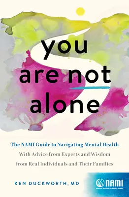 No estás solo: La Guía Nami para Navegar por la Salud Mental - Con Consejos de Expertos y Sabiduría de Personas y Familias Reales - You Are Not Alone: The Nami Guide to Navigating Mental Health--With Advice from Experts and Wisdom from Real People and Families