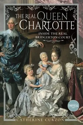 La verdadera reina Carlota: En la verdadera corte de Bridgerton - The Real Queen Charlotte: Inside the Real Bridgerton Court