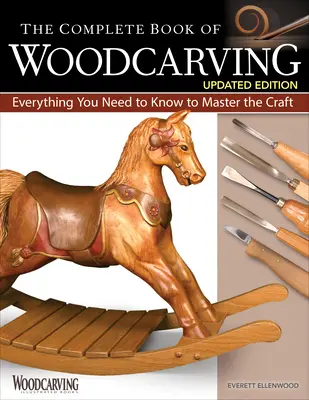 El libro completo de la talla en madera, edición actualizada: Todo lo que necesita saber para dominar el oficio - The Complete Book of Woodcarving, Updated Edition: Everything You Need to Know to Master the Craft