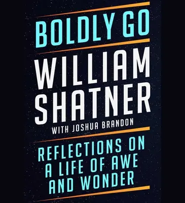 Boldly Go: Reflexiones sobre una vida de asombro y maravilla - Boldly Go: Reflections on a Life of Awe and Wonder