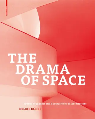 Drama of Space - Spatial Sequences and Compositions in Architecture (El drama del espacio: secuencias y composiciones espaciales en arquitectura) - Drama of Space - Spatial Sequences and Compositions in Architecture