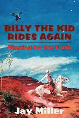 Billy el Niño cabalga de nuevo En busca de la verdad - Billy the Kid Rides Again: Digging for the Truth