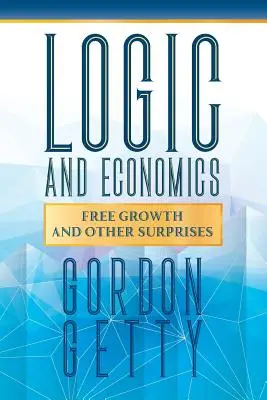 Lógica y Economía: Crecimiento libre y otras sorpresas - Logic and Economics: Free Growth and Other Surprises