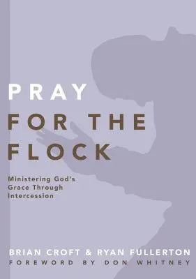 Orar por el rebaño: Ministrando la Gracia de Dios a través de la Intercesión - Pray for the Flock: Ministering God's Grace Through Intercession