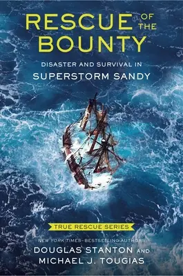 True Rescue 6: Rescate del Bounty (Young Readers Edition): Desastre y supervivencia en la supertormenta Sandy - True Rescue 6: Rescue of the Bounty (Young Readers Edition): Disaster and Survival in Superstorm Sandy