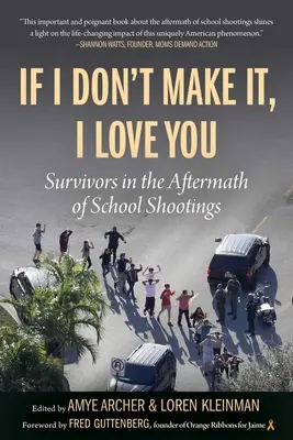 Si No Lo Consigo, Te Quiero Supervivientes tras un tiroteo en una escuela - If I Don't Make It, I Love You: Survivors in the Aftermath of School Shootings