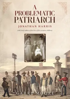 Un patriarca problemático: Jonathan Harris (con breves reseñas de la vida de sus diecisiete hijos) - A Problematic Patriarch: Jonathan Harris (with brief outlines of the lives of his seventeen children)