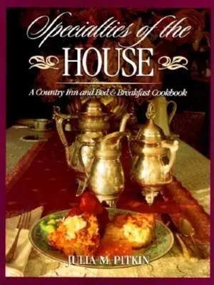 Especialidades de la casa: Un libro de cocina de posada rural y bed & breakfast - Specialties of the House: A Country Inn and Bed & Breakfast Cookbook