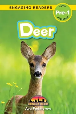 Ciervos: Animales en la ciudad (Lecturas atractivas, Nivel Pre-1) - Deer: Animals in the City (Engaging Readers, Level Pre-1)