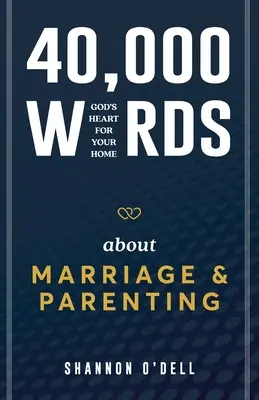 40.000 palabras sobre el matrimonio y la crianza de los hijos: El corazón de Dios para tu hogar - 40,000 Words About Marriage and Parenting: God's Heart For Your Home