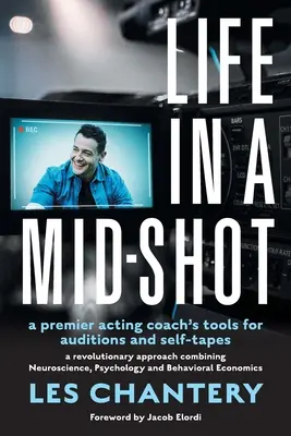 Life in Mid-Shot: Herramientas para audiciones y autocintas de un prestigioso profesor de interpretación - Life in Mid-Shot: A premier acting coach's tools for auditions and self-tapes