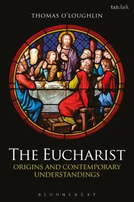 La Eucaristía: Orígenes y concepciones contemporáneas - The Eucharist: Origins and Contemporary Understandings