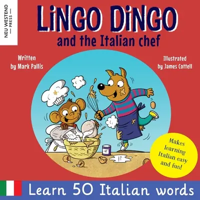 Lingo Dingo y el chef italiano: Ríete mientras aprendes italiano para niños. Libro bilingüe italiano inglés para niños; aprendizaje de italiano para niños - Lingo Dingo and the Italian Chef: Laugh as you learn Italian for kids. Bilingual Italian English book for children; italian language learning for kids