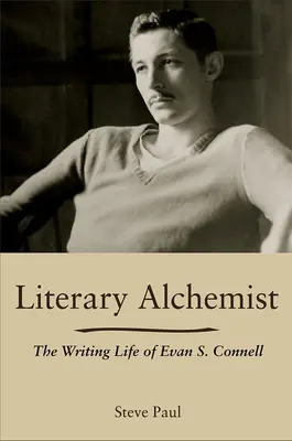 Alquimista literario: La vida de escritor de Evan S. Connell - Literary Alchemist: The Writing Life of Evan S. Connell