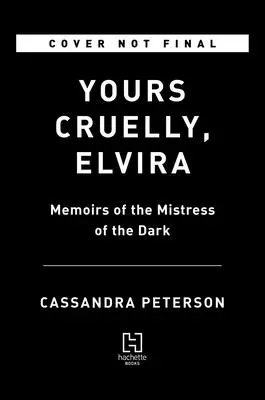 Yours Cruelly, Elvira: Memorias de la dueña de las tinieblas - Yours Cruelly, Elvira: Memoirs of the Mistress of the Dark