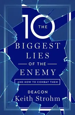 Las diez mayores mentiras del enemigo y cómo combatirlas - The Ten Biggest Lies of the Enemyand How to Combat Them