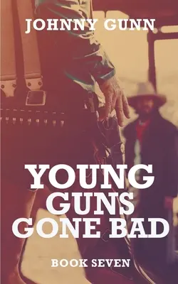 Young Guns Gone Bad: Un western de Terrence Corcoran - Young Guns Gone Bad: A Terrence Corcoran Western