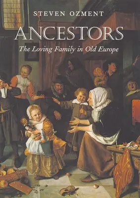 Antepasados: La familia cariñosa en la vieja Europa - Ancestors: The Loving Family in Old Europe