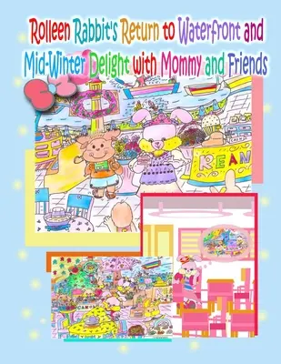 El regreso de Rolleen Rabbit a los muelles y las delicias de mediados de invierno con mamá y sus amigos - Rolleen Rabbit's Return to Waterfront and Mid-Winter Delight with Mommy and Friends