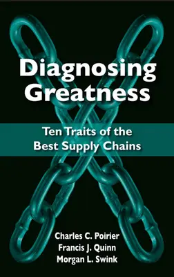 Diagnóstico de la grandeza: Diez rasgos de las mejores cadenas de suministro - Diagnosing Greatness: Ten Traits of the Best Supply Chains