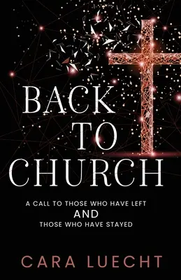 De vuelta a la Iglesia: Una llamada a los que se han ido y a los que se han quedado - Back to Church: A Call to Those Who Have Left and Those Who Have Stayed