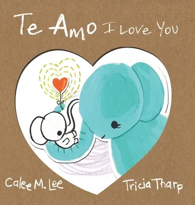 Te Amo / I Love You: Edición bilingüe español-inglés - Te Amo / I Love You: Bilingual Spanish English Edition