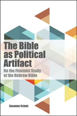 La Biblia como artefacto político: Sobre el estudio feminista de la Biblia hebrea - Bible as Political Artifact: On the Feminist Study of the Hebrew Bible