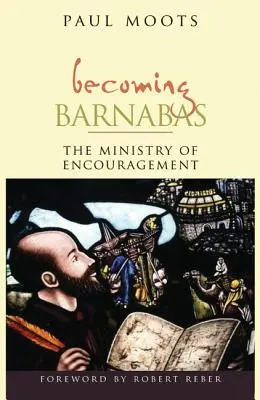 Convertirse en Bernabé: El ministerio del aliento - Becoming Barnabas: The Ministry of Encouragement