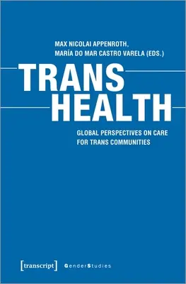 Salud trans: Perspectivas globales de la atención a las comunidades trans - Trans Health: Global Perspectives on Care for Trans Communities