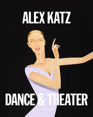 Alex Katz: Teatro y Danza - Alex Katz: Theater & Dance