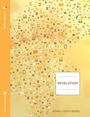 Guía del Apocalipsis; Serie Libros de Fe - Revelation Leader Guide; Books of Faith Series