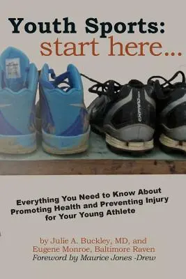 Deporte juvenil: Empiece aquí: Todo lo que necesita saber sobre la promoción de la salud y la prevención de lesiones para su joven deportista - Youth Sports: Start Here: Everything You Need to Know About Promoting Health and Preventing Injury for Your Young Athlete