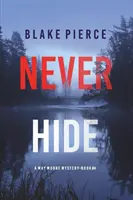 Nunca te escondas (Un thriller de suspense de May Moore - Libro 4) - Never Hide (A May Moore Suspense Thriller-Book 4)