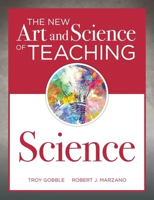The New Art and Science of Teaching Science: (Su guía para crear oportunidades de aprendizaje para la participación y el enriquecimiento de los estudiantes) - The New Art and Science of Teaching Science: (Your Guide to Creating Learning Opportunities for Student Engagement and Enrichment)