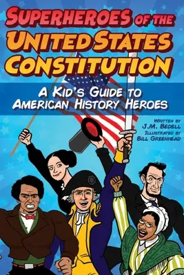 Superhéroes de la Constitución de los Estados Unidos: Guía infantil de los héroes de la historia de Estados Unidos - Superheroes of the United States Constitution: A Kid's Guide to American History Heroes