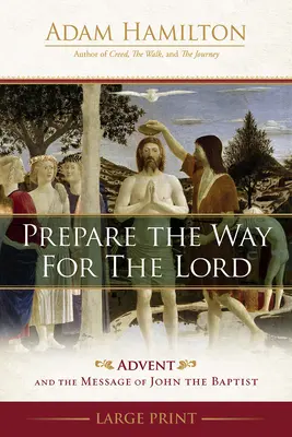 Preparad el camino al Señor: El Adviento y el mensaje de Juan el Bautista - Prepare the Way for the Lord: Advent and the Message of John the Baptist