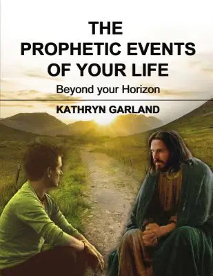 Los acontecimientos proféticos de tu vida: Más allá de tu horizonte - The Prophetic Events of Your Life: Beyond Your Horizon