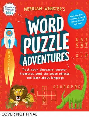 Aventuras con sopas de letras de Merriam-Webster: Rastrea dinosaurios, descubre tesoros, localiza objetos espaciales y aprende sobre el lenguaje en 100 rompecabezas. - Merriam-Webster's Word Puzzle Adventures: Track Down Dinosaurs, Uncover Treasures, Spot the Space Objects, and Learn about Language in 100 Puzzles!