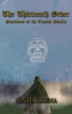 La Decimotercera Orden: Guardianes de las calaveras de cristal - The Thirteenth Order: Guardians of the Crystal Skulls