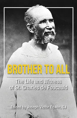 Hermano de todos: vida y testimonio de san Carlos de Foucauld - Brother to All: The Life and Witness of Saint Charles de Foucauld