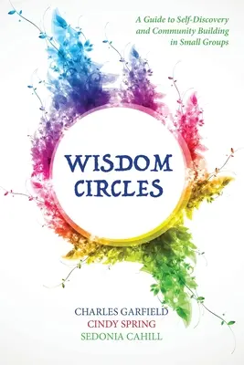 Círculos de Sabiduría: Guía para el autodescubrimiento y la creación de comunidad en pequeños grupos - Wisdom Circles: A Guide to Self-Discovery and Community Building in Small Groups