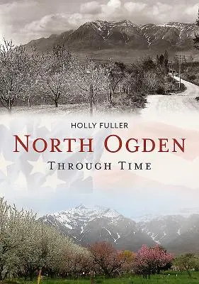 North Ogden a través del tiempo - North Ogden Through Time