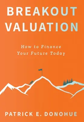 Valoración de Breakout: Cómo financiar su futuro hoy - Breakout Valuation: How to Finance Your Future Today
